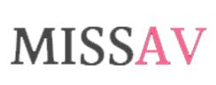 missav - Av miss - missav最新手机版